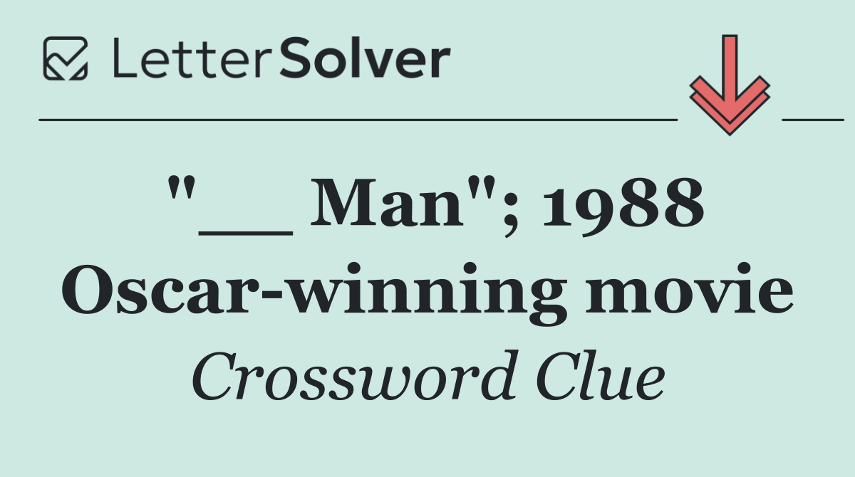 "__ Man"; 1988 Oscar winning movie