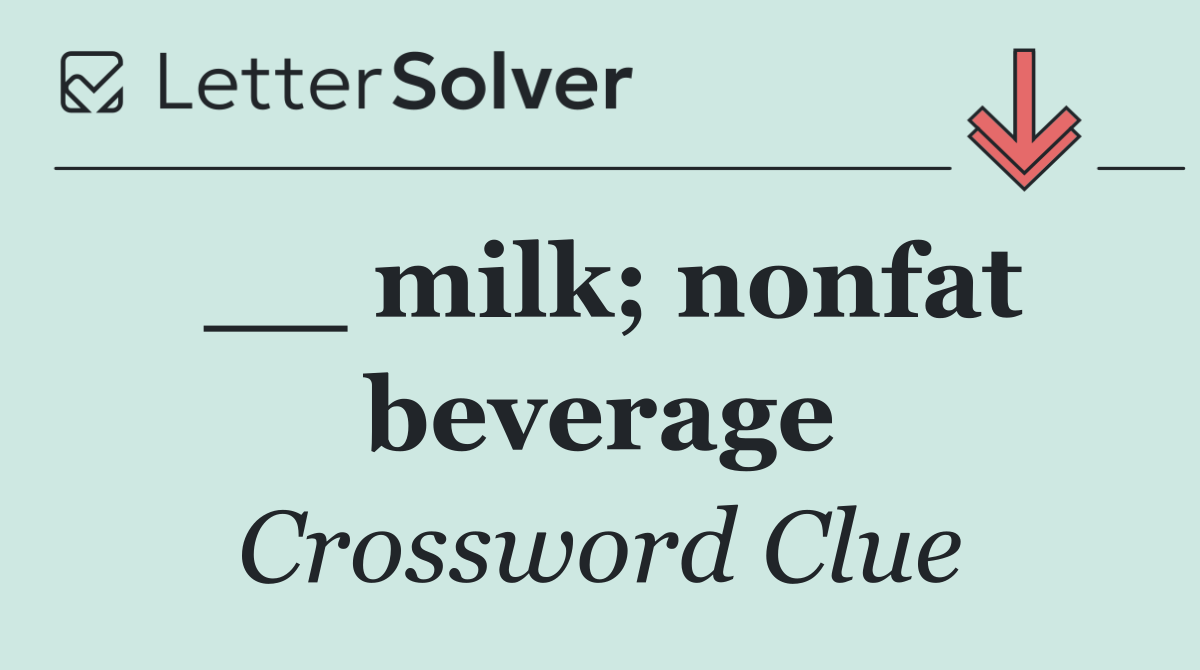 __ milk; nonfat beverage