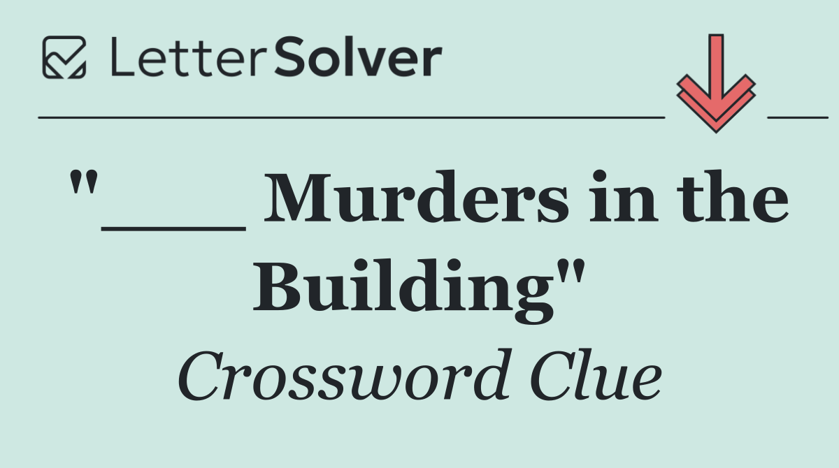 "___ Murders in the Building"