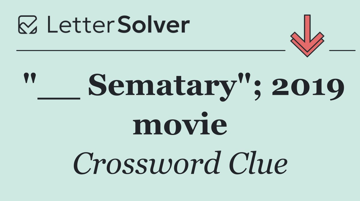 "__ Sematary"; 2019 movie