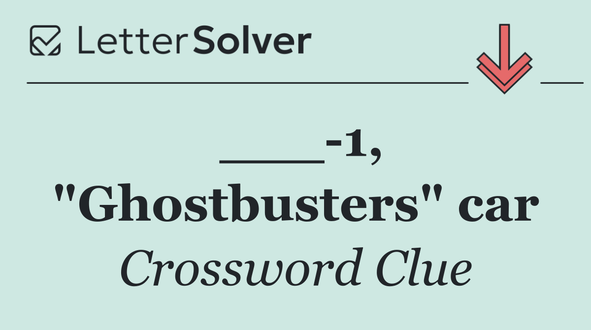 ___ 1, "Ghostbusters" car