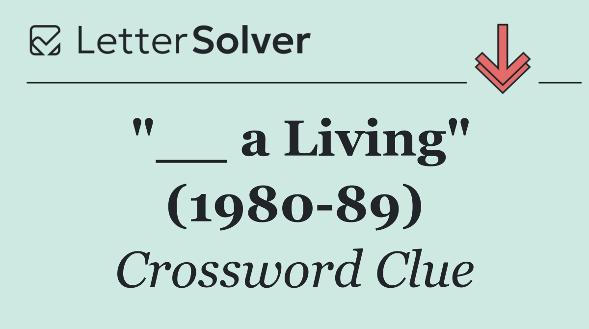 "__ a Living" (1980 89)