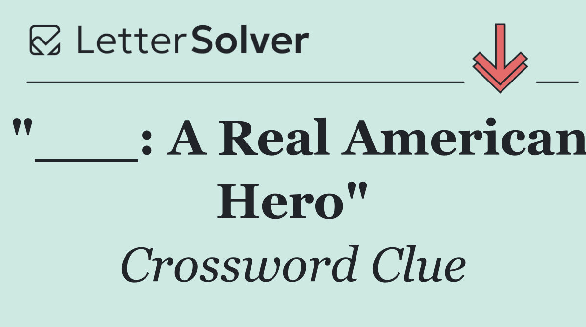 "___: A Real American Hero"