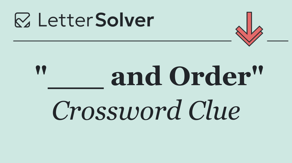 "___ and Order"