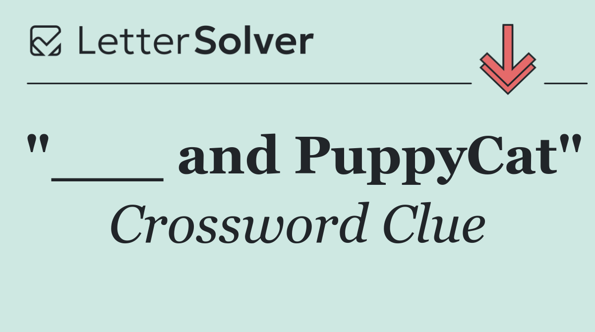 "___ and PuppyCat"
