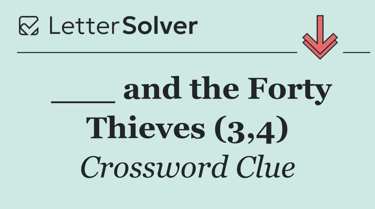 ___ and the Forty Thieves (3,4)