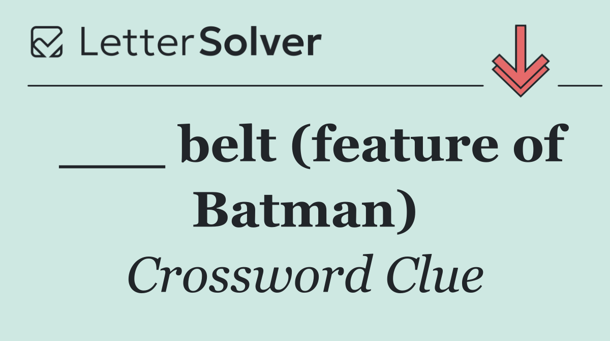 ___ belt (feature of Batman)