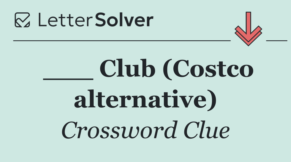 ___ Club (Costco alternative)