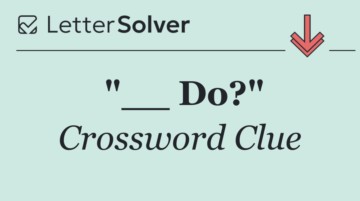 "__ Do?"