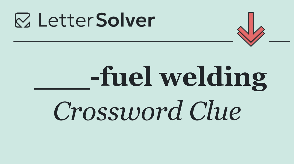 ___ fuel welding