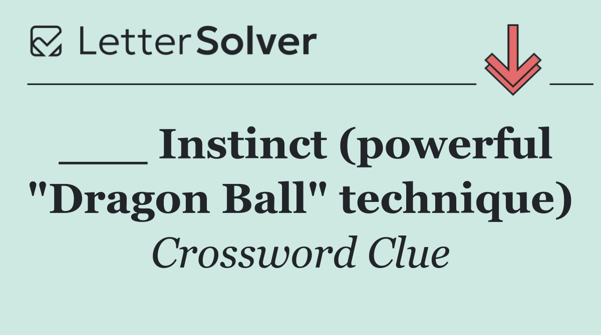 ___ Instinct (powerful "Dragon Ball" technique)