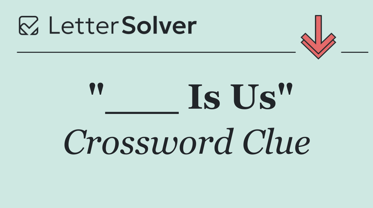 "___ Is Us"
