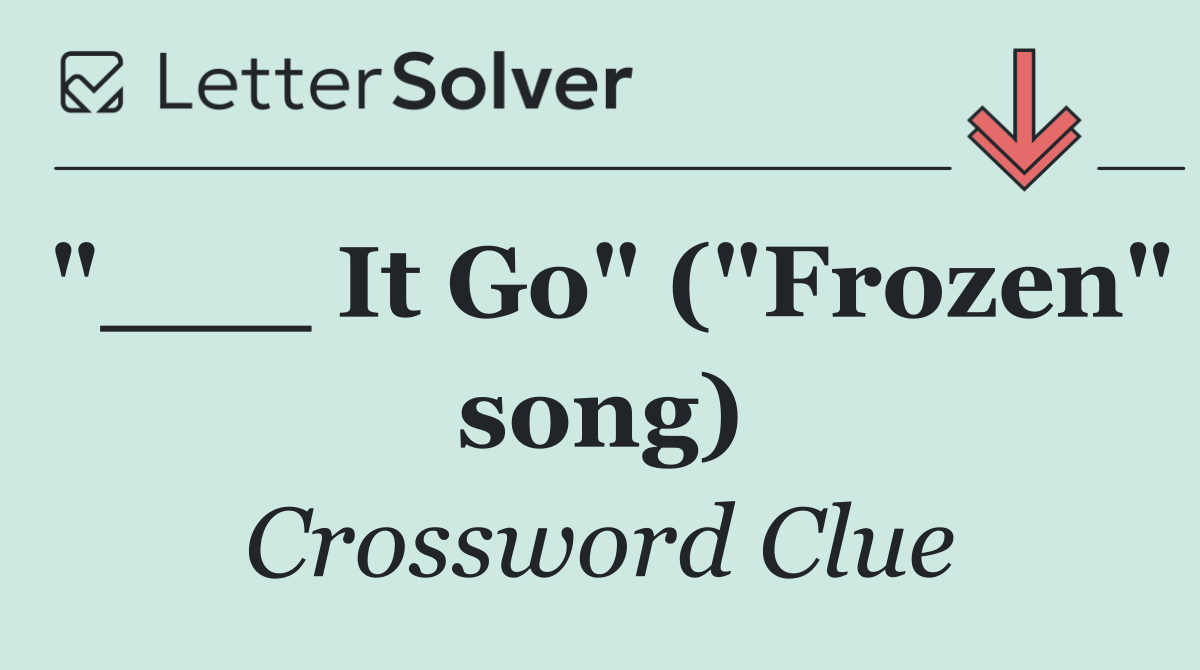 "___ It Go" ("Frozen" song)
