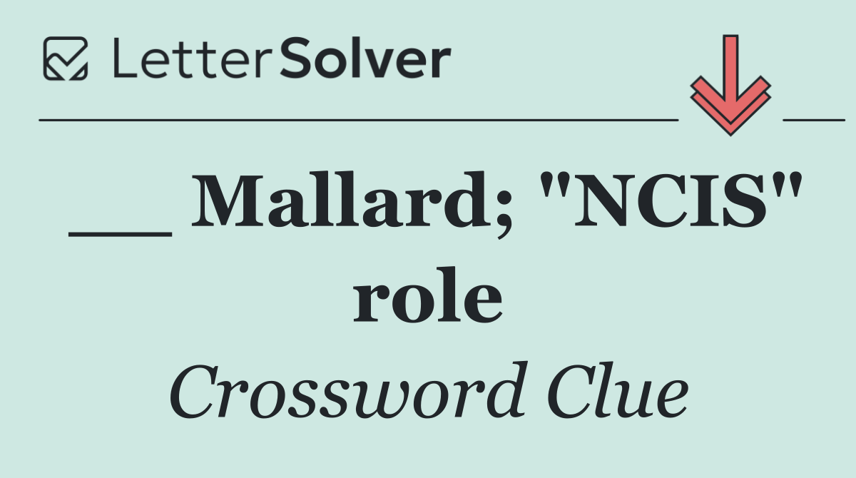 __ Mallard; "NCIS" role