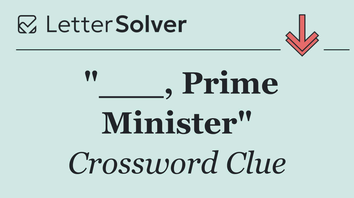"___, Prime Minister"