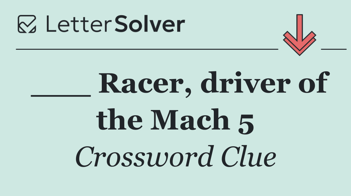 ___ Racer, driver of the Mach 5