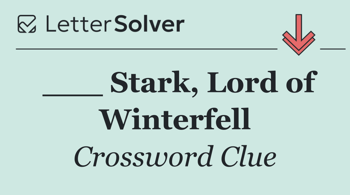 ___ Stark, Lord of Winterfell