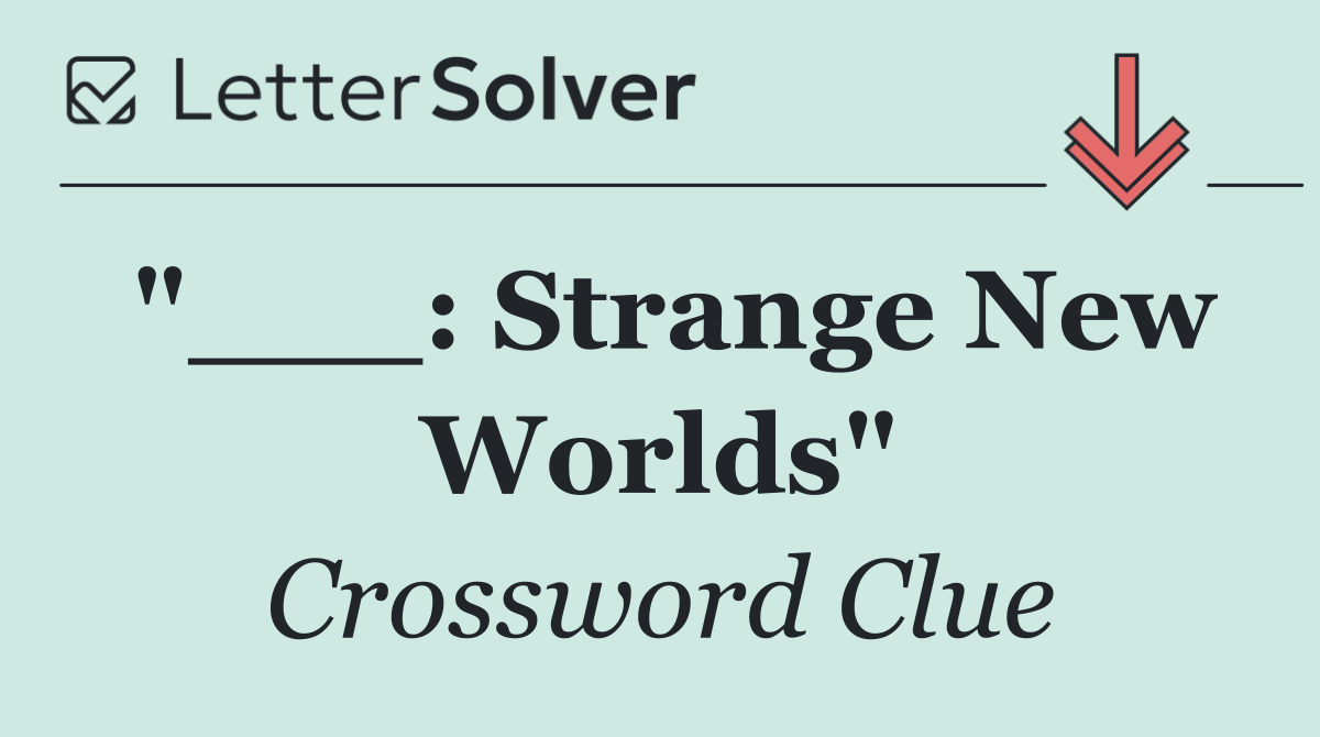"___: Strange New Worlds"