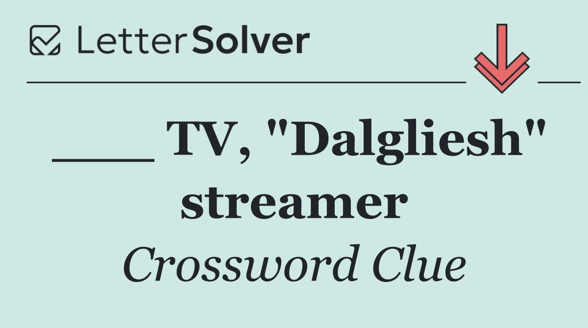 ___ TV, "Dalgliesh" streamer