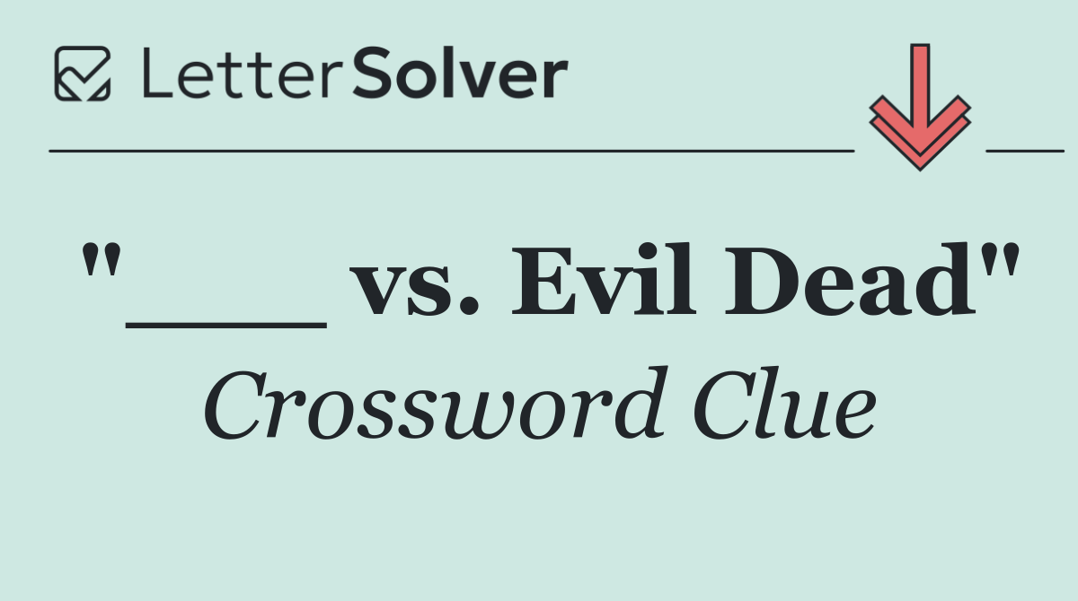 "___ vs. Evil Dead"