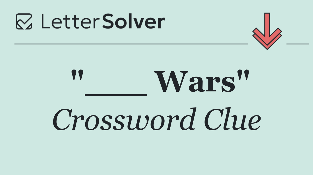 "___ Wars"