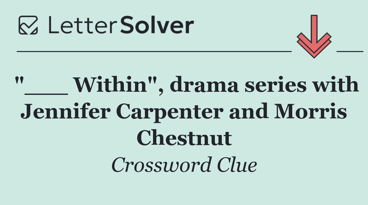 "___ Within", drama series with Jennifer Carpenter and Morris Chestnut