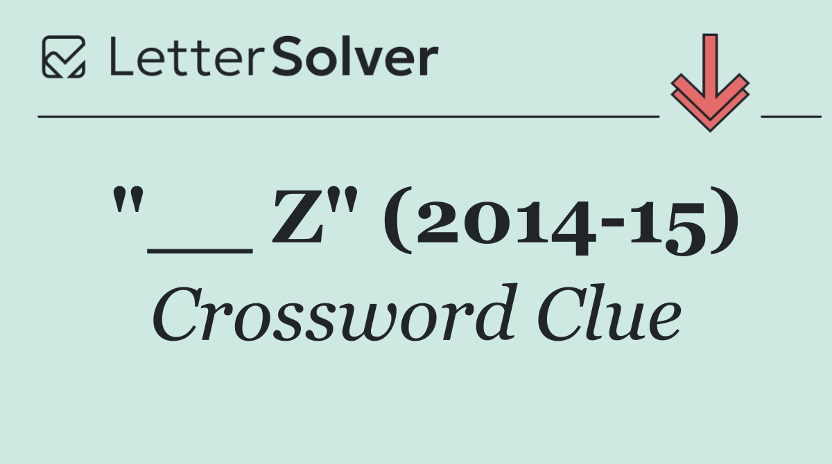 "__ Z" (2014 15)
