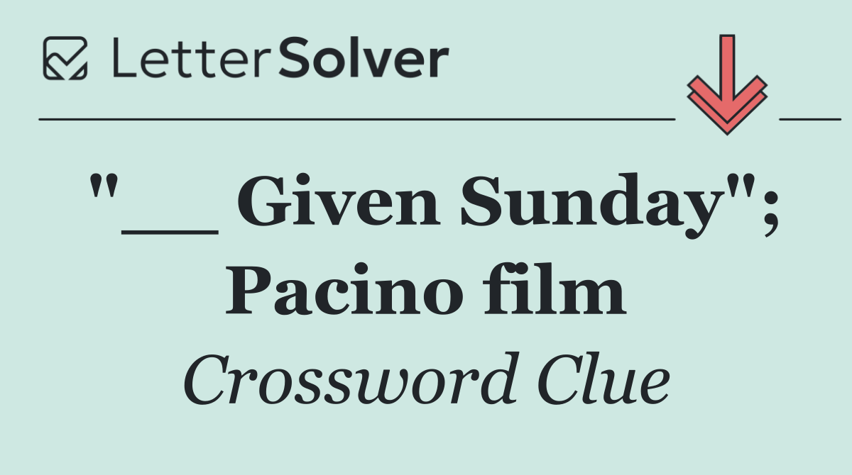 "__ Given Sunday"; Pacino film