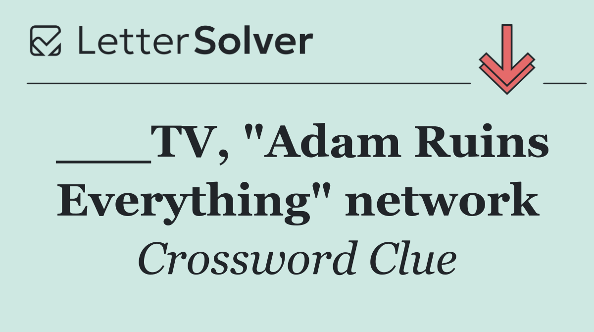 ___TV, "Adam Ruins Everything" network