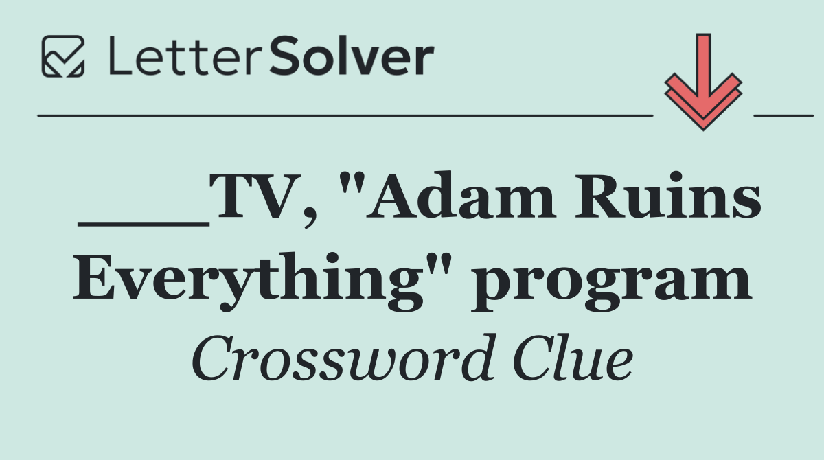 ___TV, "Adam Ruins Everything" program