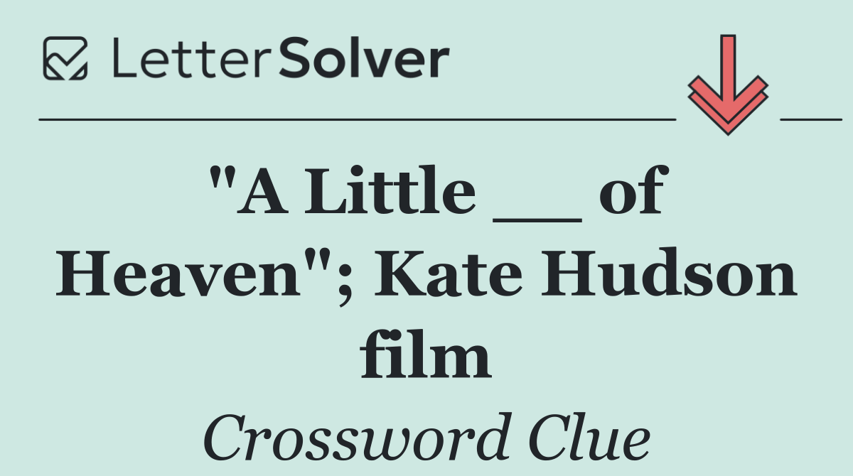 "A Little __ of Heaven"; Kate Hudson film