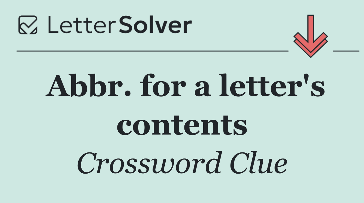 Abbr. for a letter's contents