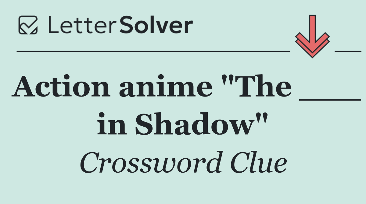Action anime "The ___ in Shadow"