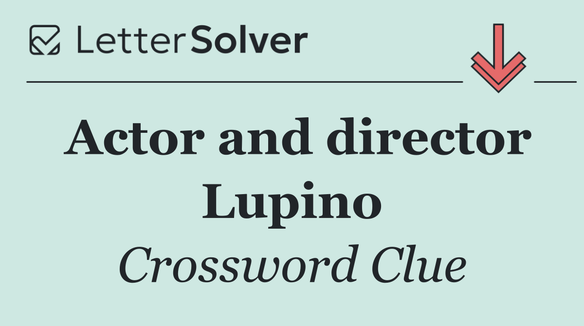 Actor and director Lupino
