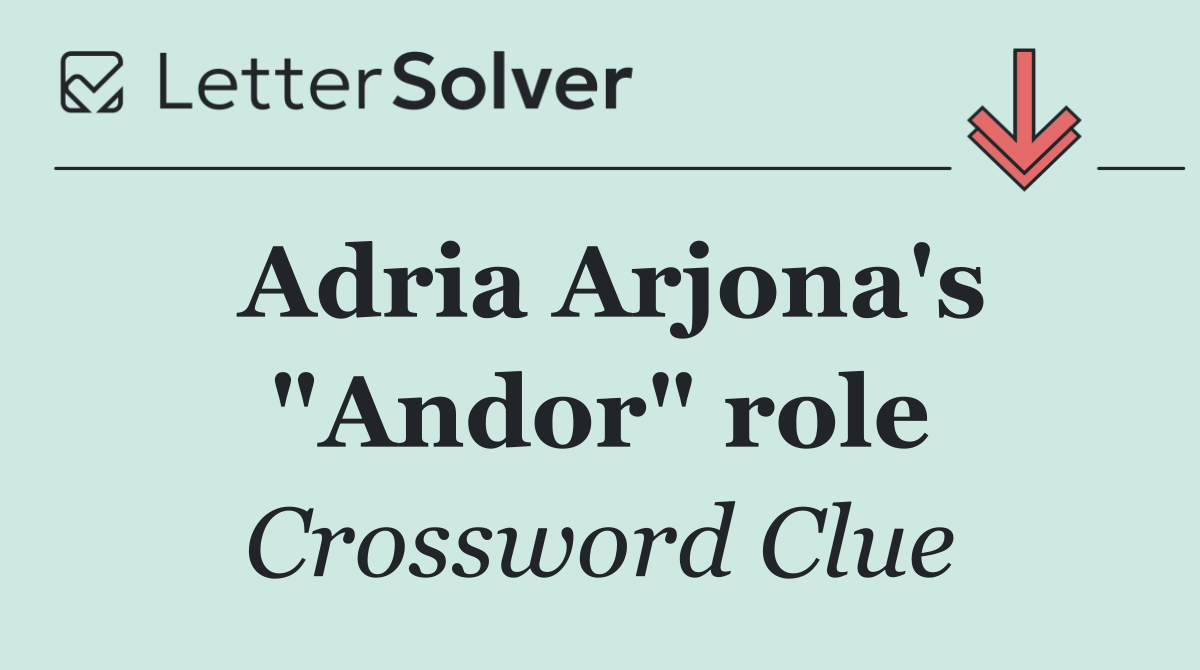 Adria Arjona's "Andor" role