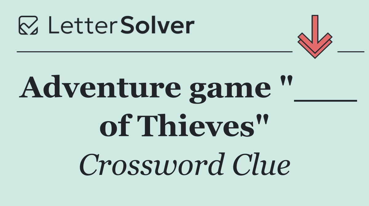 Adventure game "___ of Thieves"