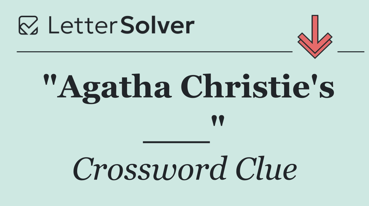 "Agatha Christie's ___"