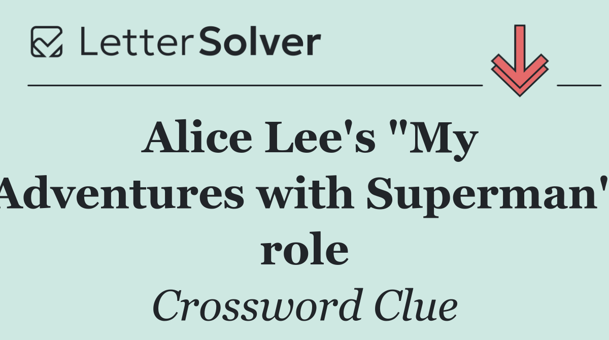 Alice Lee's "My Adventures with Superman" role