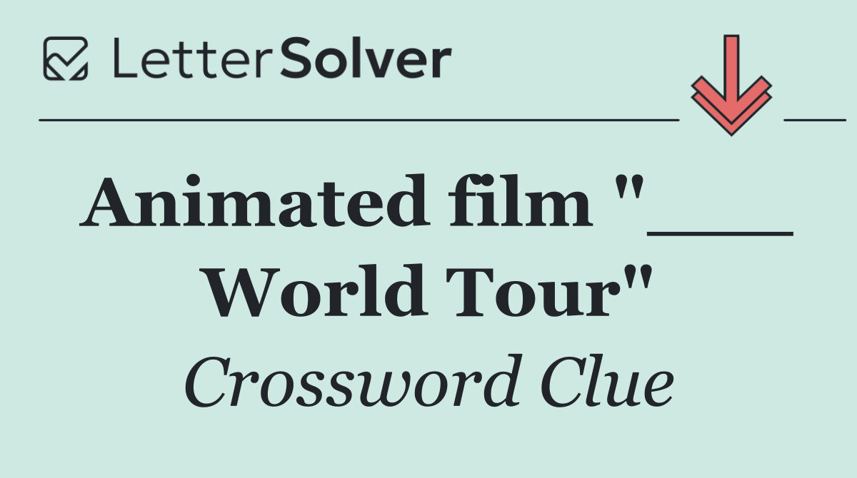 Animated film "___ World Tour"