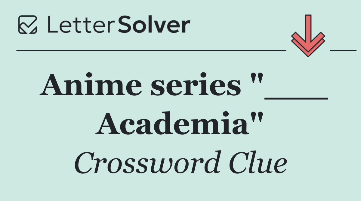 Anime series "___ Academia"