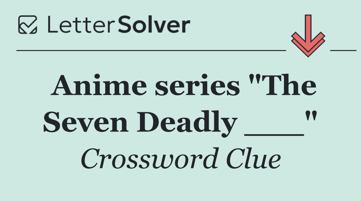 Anime series "The Seven Deadly ___"