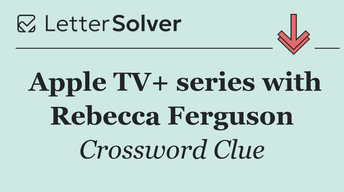 Apple TV+ series with Rebecca Ferguson