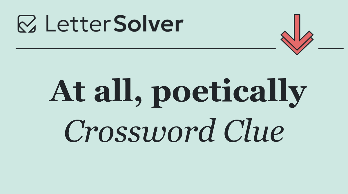 At all, poetically