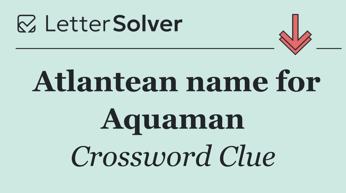 Atlantean name for Aquaman