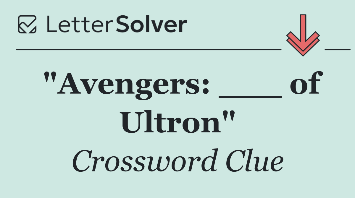 "Avengers: ___ of Ultron"