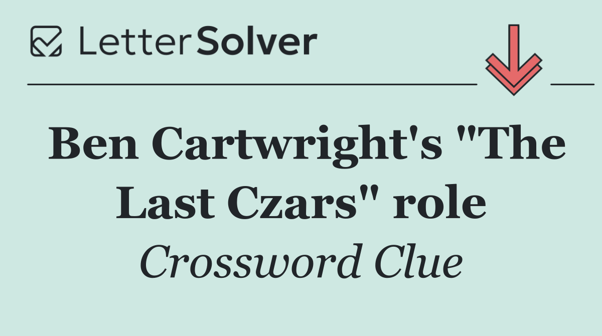 Ben Cartwright's "The Last Czars" role