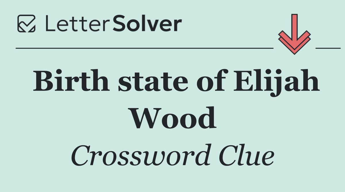 Birth state of Elijah Wood