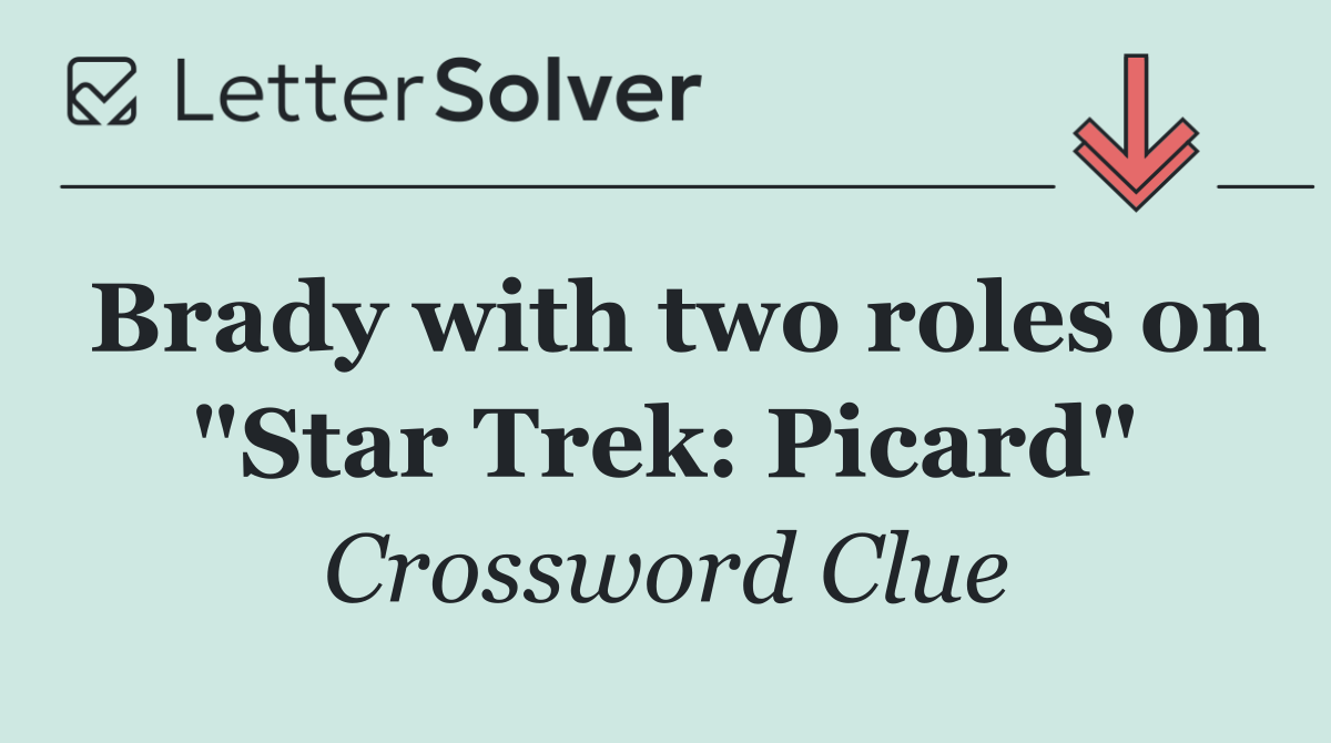 Brady with two roles on "Star Trek: Picard"