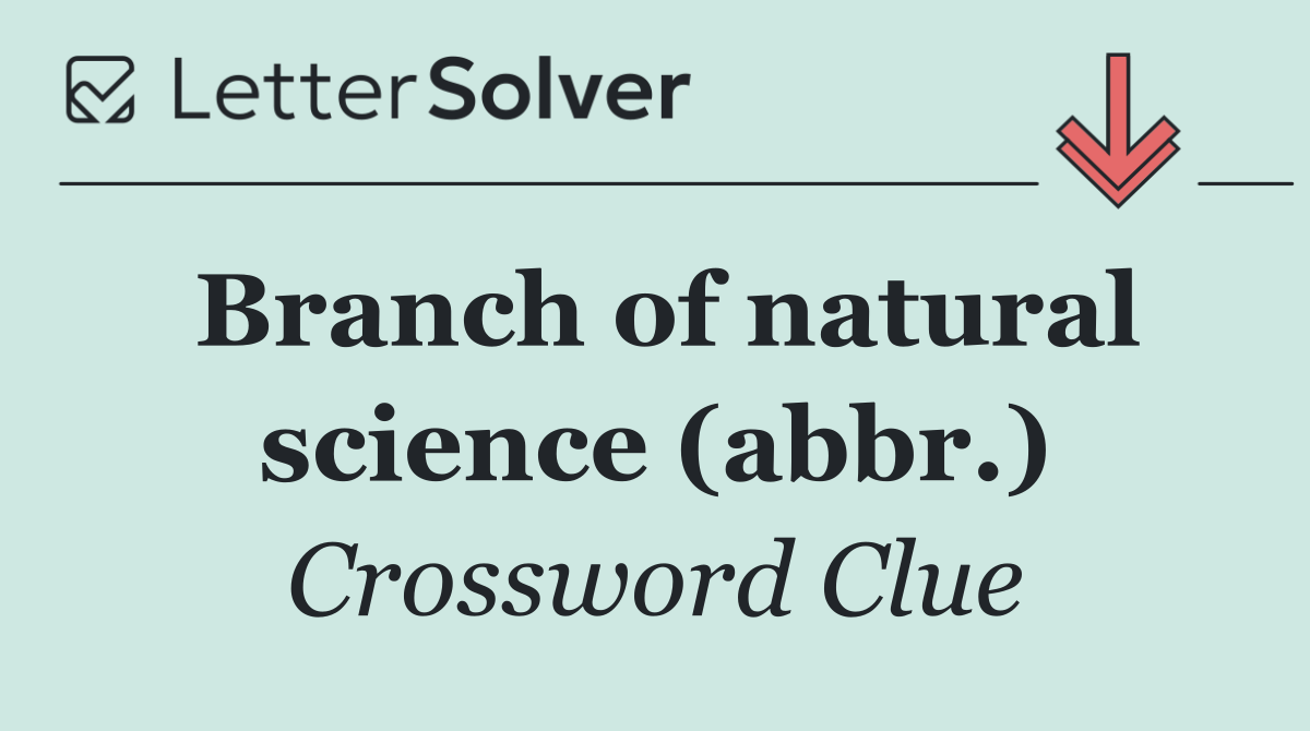 Branch of natural science (abbr.)