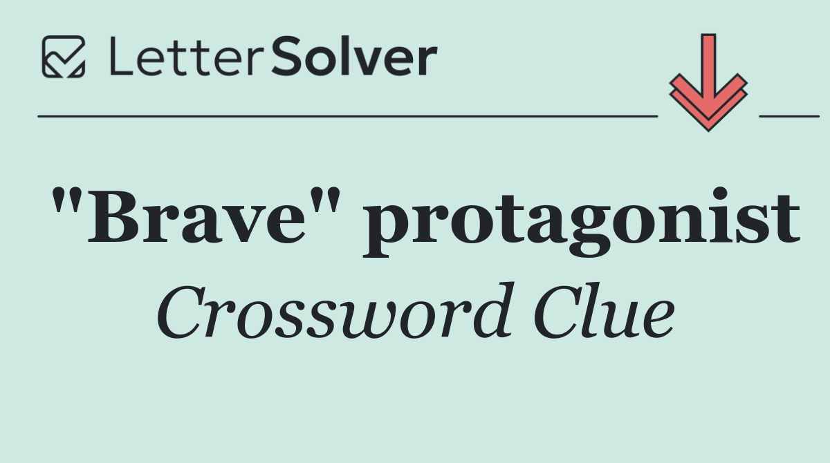 "Brave" protagonist